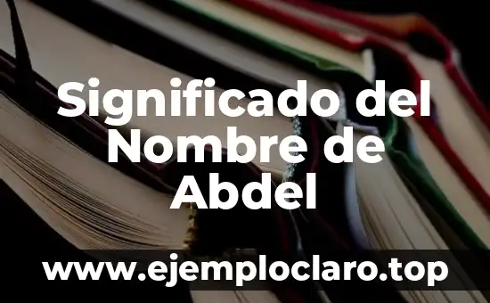 Significado del Nombre de Abdel