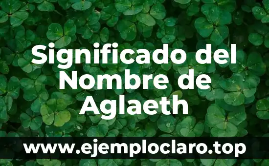 Significado del Nombre de Aglaeth