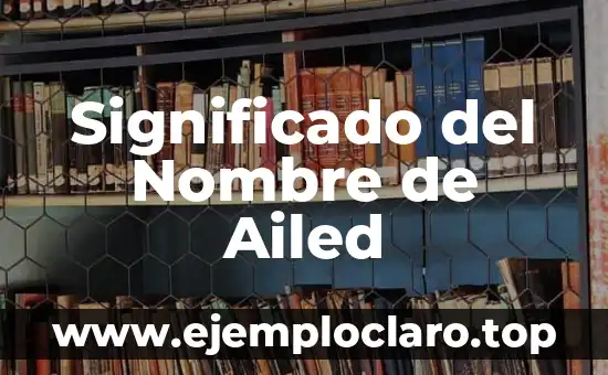 Significado del Nombre de Ailed