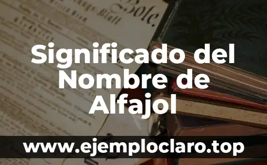 Significado del Nombre de Alfajol