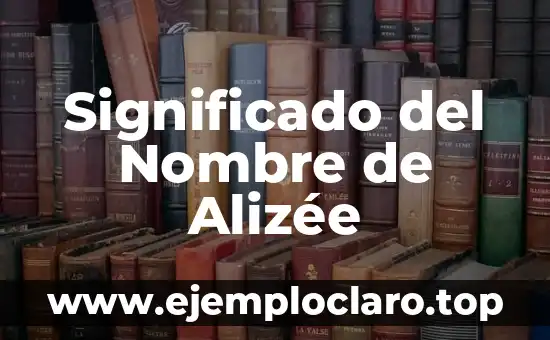 Significado del Nombre de Alizée
