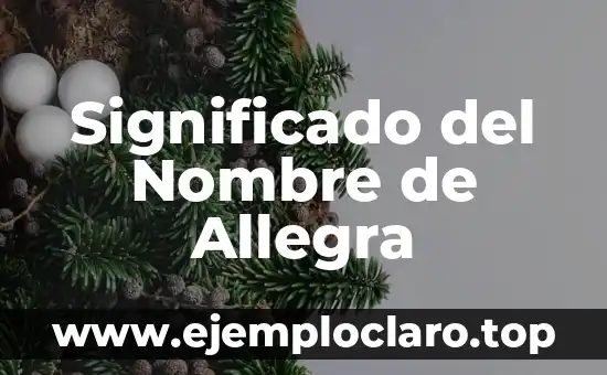 Significado del Nombre de Allegra
