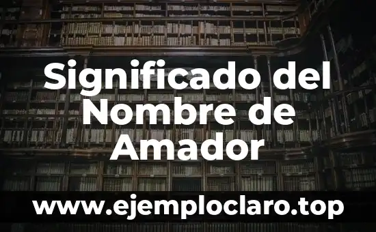 Significado del Nombre de Amador