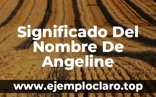 Significado Del Nombre De Angeline
