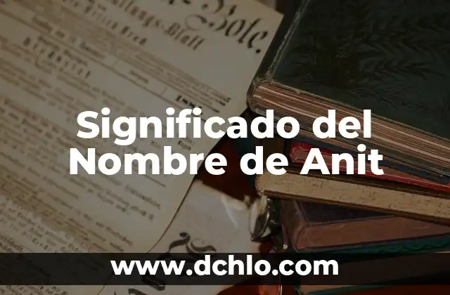 Significado del Nombre de Anita 4 Significado del Nombre de Anit