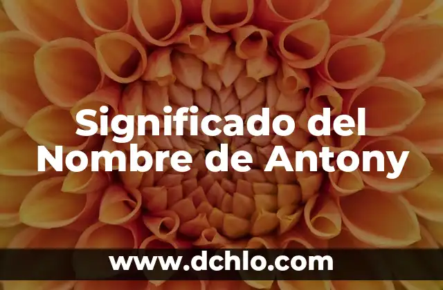 Significado del Nombre de Anit 7 Significado del Nombre de Antony