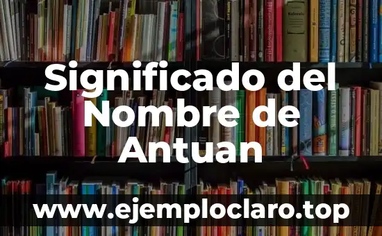 Significado del Nombre de Antuan