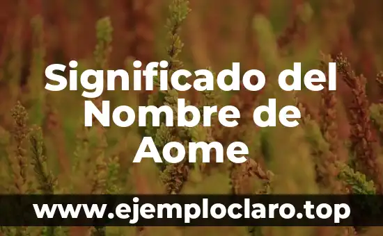 Significado del Nombre de Aome
