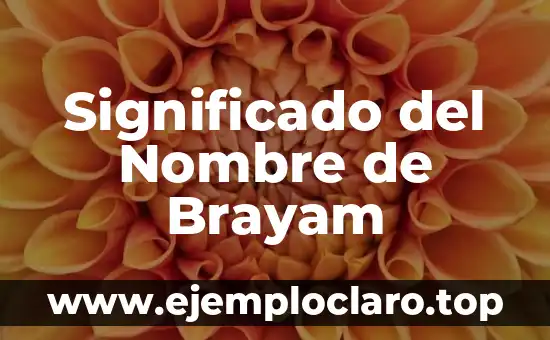 Significado del Nombre de Brayam