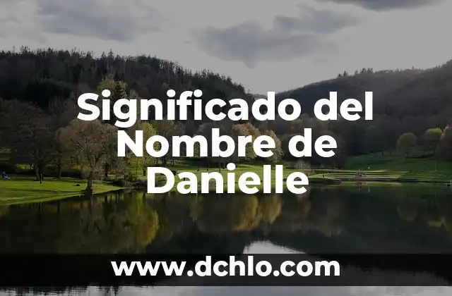 Significado del Nombre de Cotolay 3 Significado del Nombre de Danielle