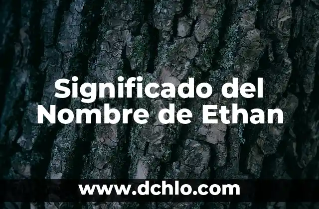 Significado del Nombre de Fernanda 7 Significado del Nombre de Ethan