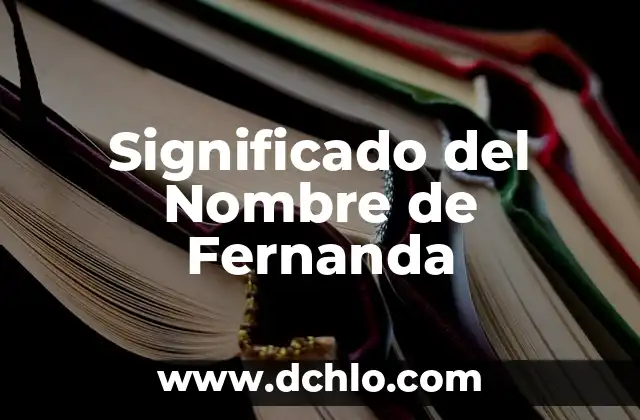 Significado de Sistema de Posicionamiento Global (GPS): Guía Completa 8 Significado del Nombre de Fernanda