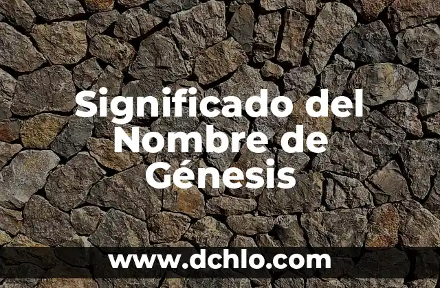 Significado del Nombre de Cotolay 7 Significado del Nombre de Génesis