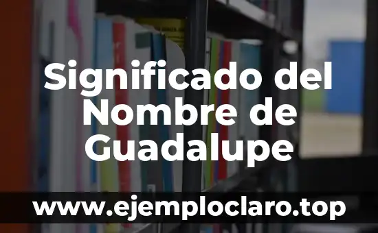 Significado del Nombre de Guadalupe