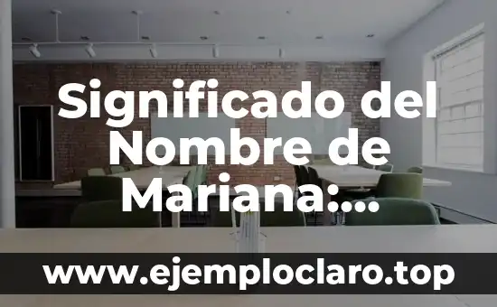Significado del Nombre de Mariana: Orígenes y Simbolismo