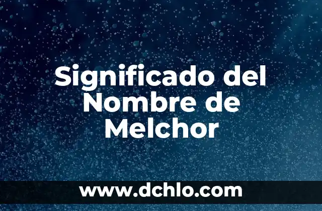 Significado de Sol, Luna y Estrellas: Símbolos Celestes 5 Significado del Nombre de Melchor