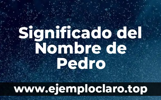 Significado del Nombre de Pedro