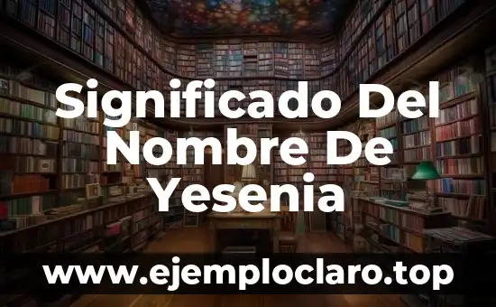 Significado Del Nombre De Yesenia