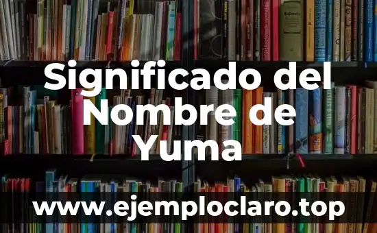 Significado del Nombre de Yuma