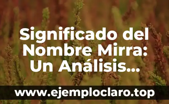 Significado del Nombre Mirra: Un Análisis Detallado