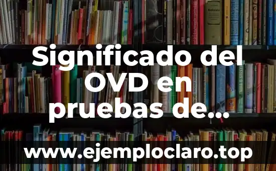 Significado del OVD en pruebas de laboratorio