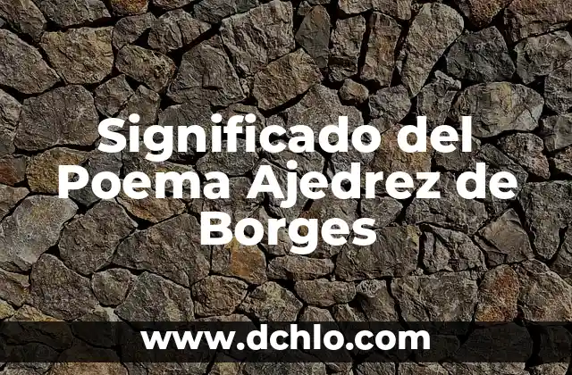 Nombres de Niña Significado Ximena 7 Significado del Poema Ajedrez de Borges