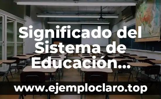 Significado del Sistema de Educación Nacional