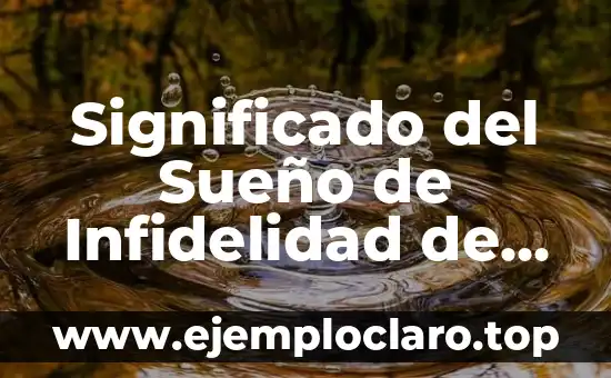 El Nombre de Santiago: Significado Bíblico 7 Significado del Sueño de Infidelidad de tu Pareja
