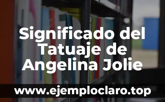 Tatuajes de Angelina Jolie en la Espalda: Significado y Simbolismo 7 Significado del Tatuaje de Angelina Jolie