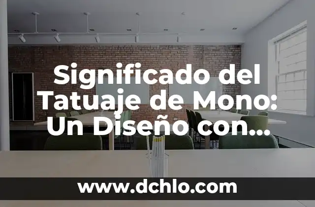 Ideología China y Química: Un Análisis Profundo 7 Significado del Tatuaje de Mono: Un Diseño con Profundo Simbolismo