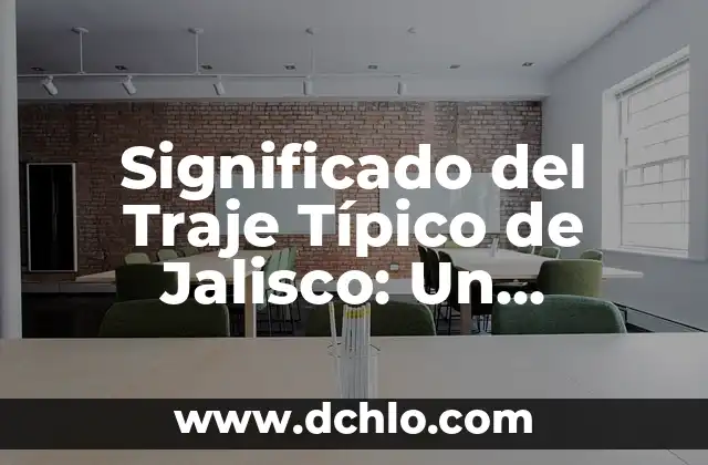 Soñar que se caen los dientes: Interpretación y Significado 7 Significado del Traje Típico de Jalisco: Un Recorrido por su Historia y Cultura