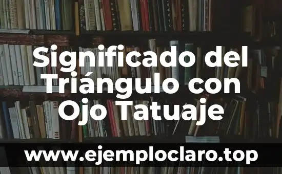 Significado del Triángulo con Ojo Tatuaje