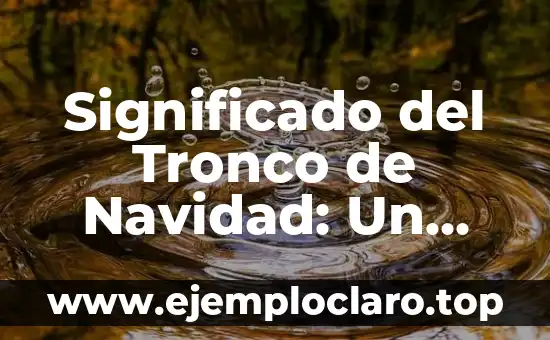 Cómo Hacer Espagueti Navideño al Horno 3 Significado del Tronco de Navidad: Un Símbolo Navideño