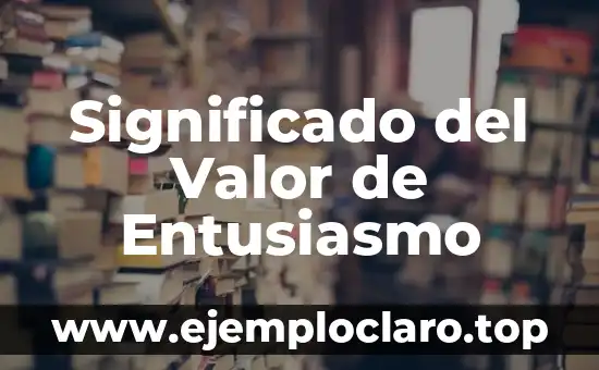 Significado del Valor de Entusiasmo