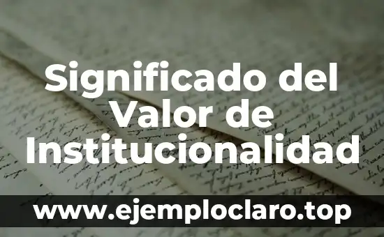 Significado del Valor de Institucionalidad