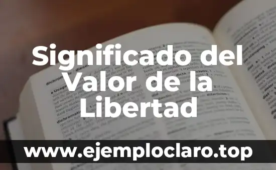 Significado del Valor de la Libertad