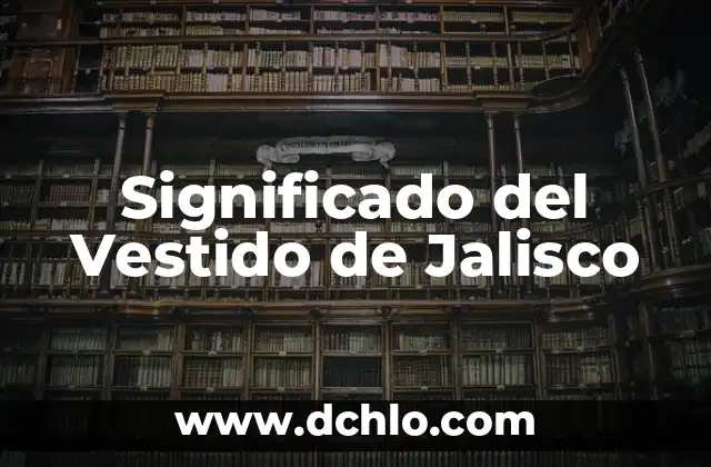 El Soplillo: Un Instrumento Musical con un Profundo Significado 4 Significado del Vestido de Jalisco