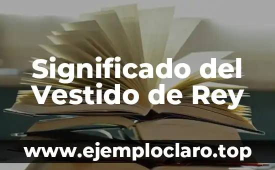 Significado del Vestido de Rey