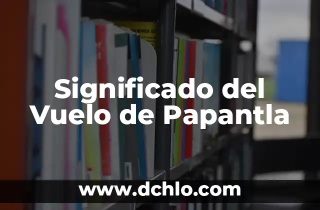 El Significado de Sospechas 4 Significado del Vuelo de Papantla
