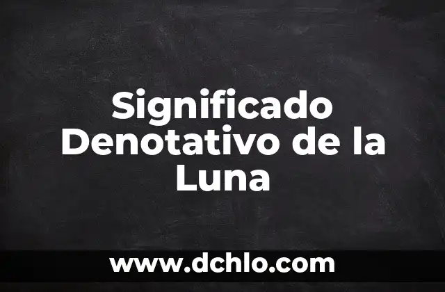 Significado de Denominación de Origen en los Vinos 6 Significado Denotativo de la Luna