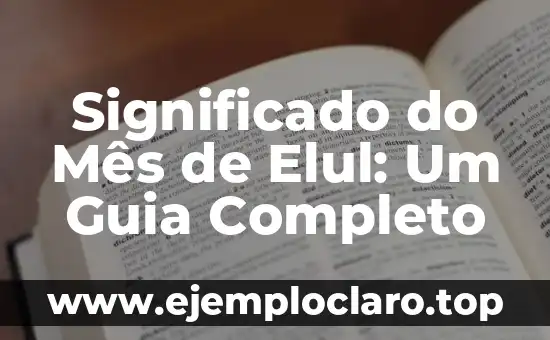 Significado do Mês de Elul: Um Guia Completo