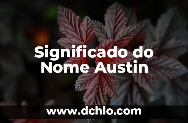Significado do Nome de Indra: Um Nome Carregado de História e Cultura 5 Significado do Nome Austin