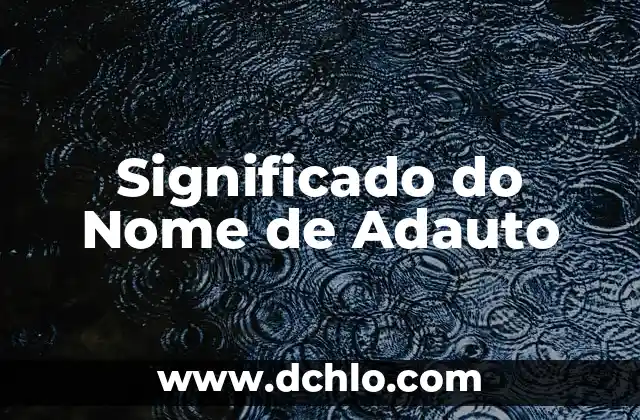 Significado do Nome de Indra: Um Nome Carregado de História e Cultura 4 Significado do Nome de Adauto