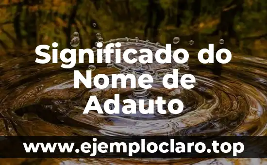Significado do Nome de Adauto