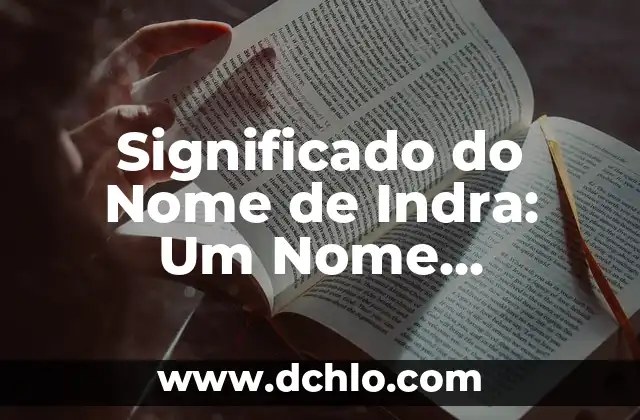 O Significado do Nome de Freya 3 Significado do Nome de Indra: Um Nome Carregado de História e Cultura