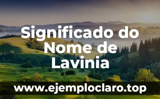 Significado de Sujeción - Una Exploración Profunda 7 Significado do Nome de Lavinia