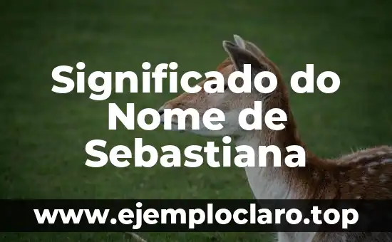 Significado do Nome de Sebastiana