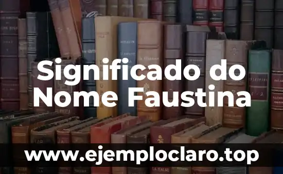 Significado do Nome Faustina
