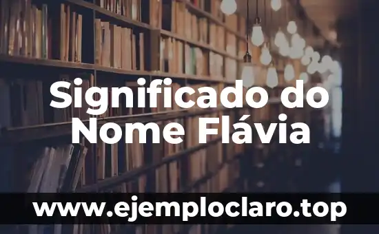Significado do Nome Flávia