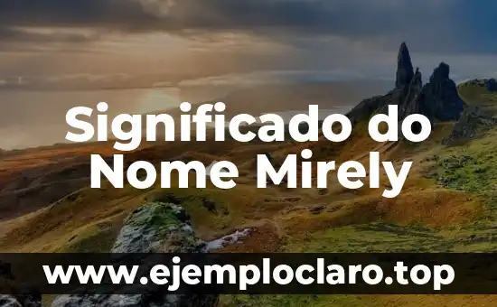 Significado do Nome Mirely